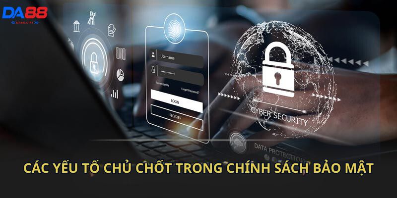 Các yếu tố chủ chốt trong chính sách bảo mật