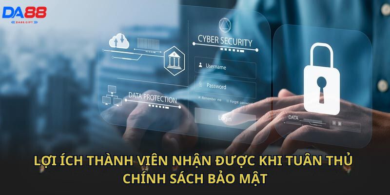 Lợi ích thành viên nhận được khi tuân thủ chính sách bảo mật