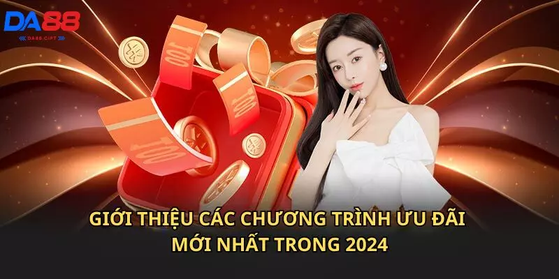 Giới thiệu các chương trình ưu đãi mới nhất trong 2024