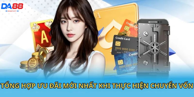 Tổng hợp ưu đãi mới nhất khi thực hiện chuyển vốn