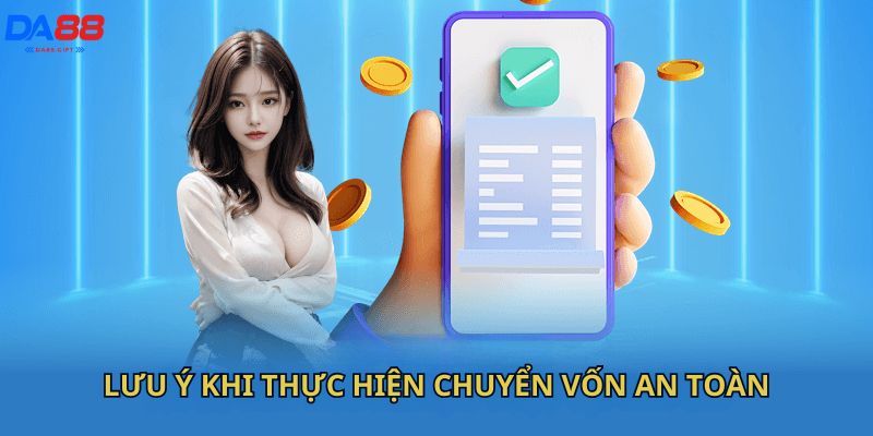 Lưu ý khi thực hiện chuyển vốn an toàn