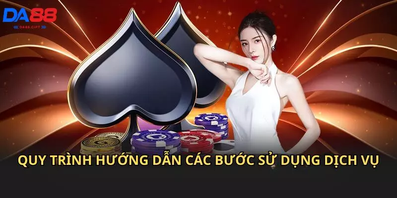 Quy trình hướng dẫn các bước sử dụng dịch vụ